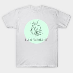 Affirmation Collection - I Am Wealthy (Green) T-Shirt